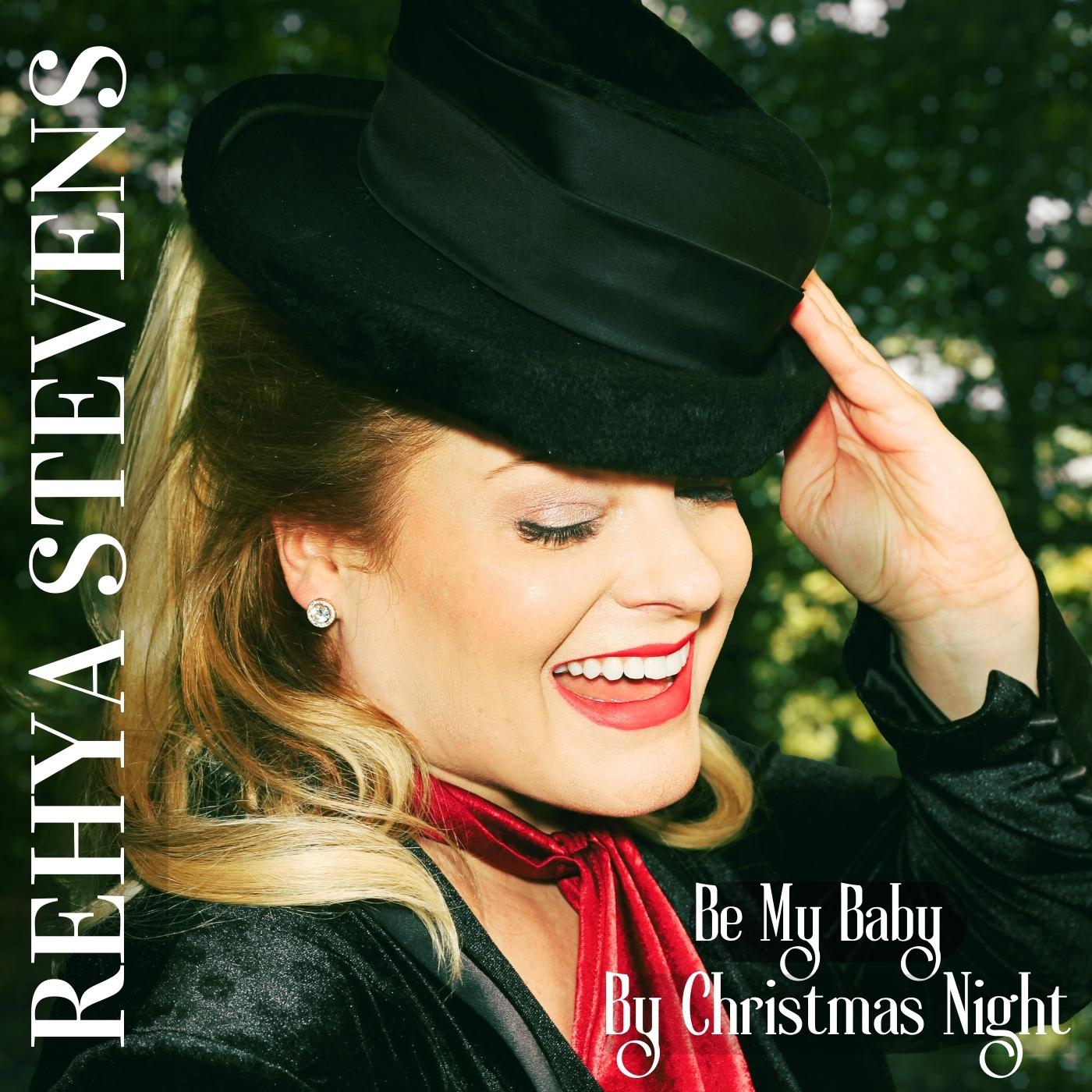 Rehya Stevens – “Be My Baby By Christmas Night”