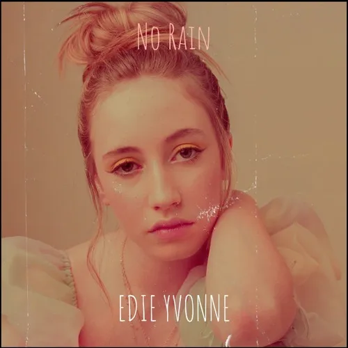 Edie Yvonne – “No Rain”