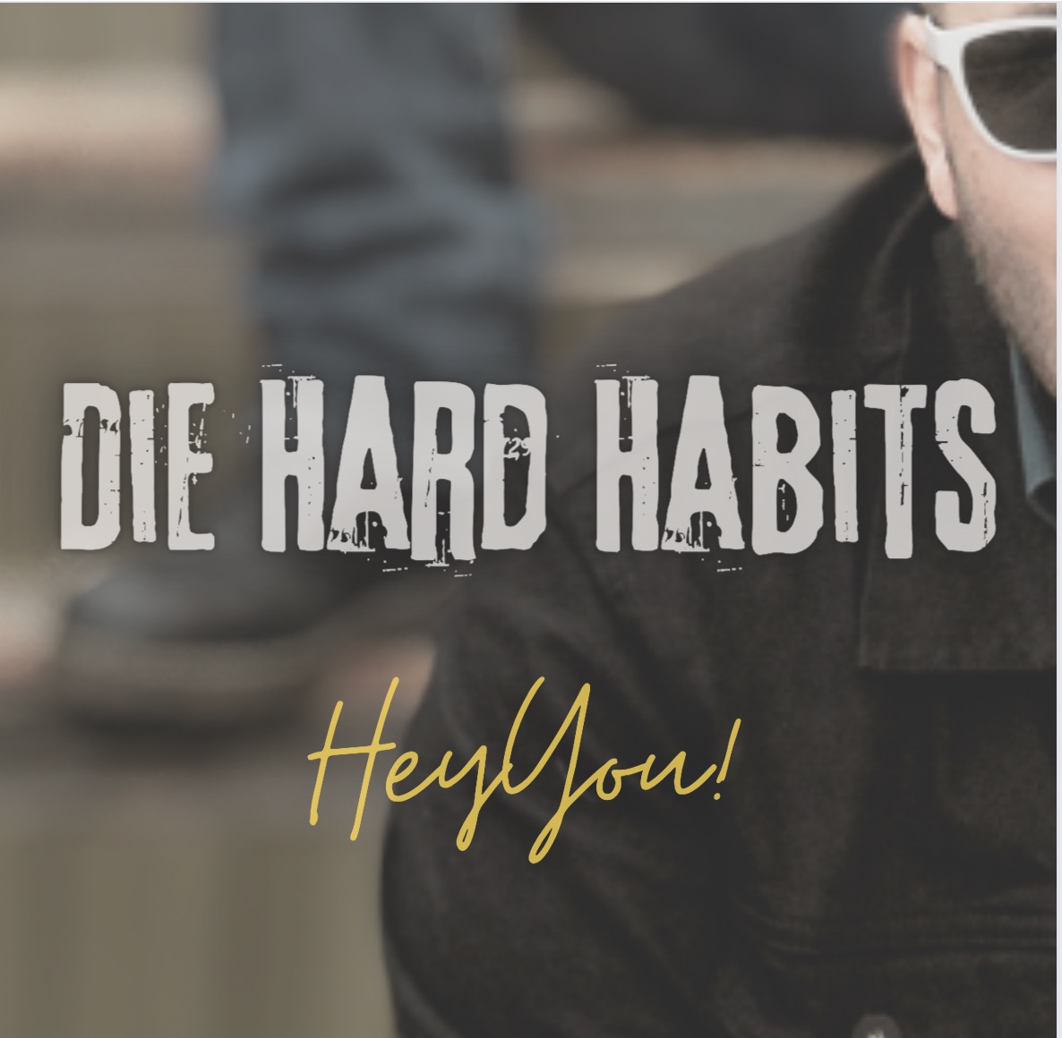 Die Hard Habits – Hey You!