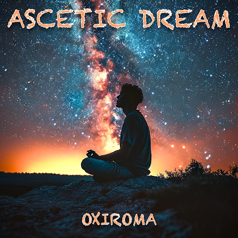 Oxiroma – “Ascetic Dream”