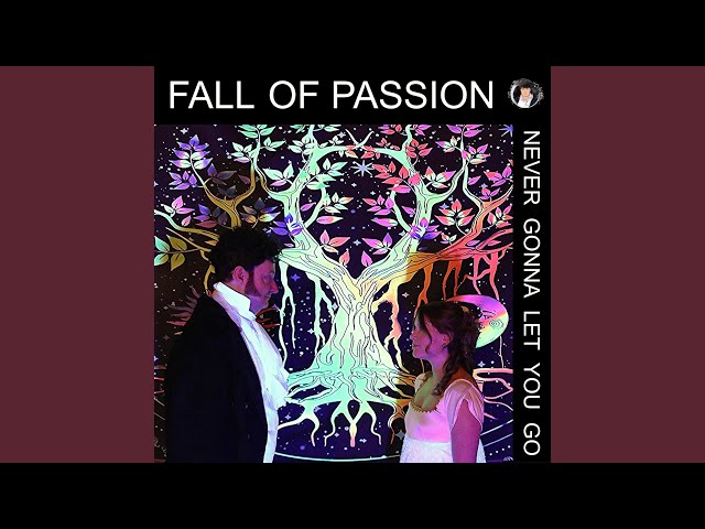 Fall Of Passion – “Never Gonna Let You Go”