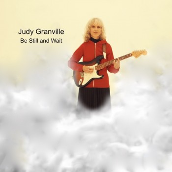 Judy Granville – “BE STILL AND WAIT”