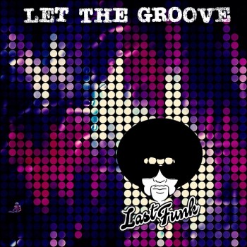 Last Funk – “Let the Groove”