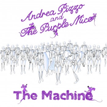 Andrea Pizzo and the Purple Mice – “The Machine”