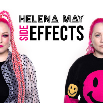 Helena May – “Side Effects”