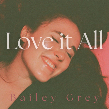 Bailey Grey – Love It All