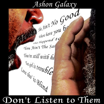 Ashon Galaxy – “Don’t Listen to Them”